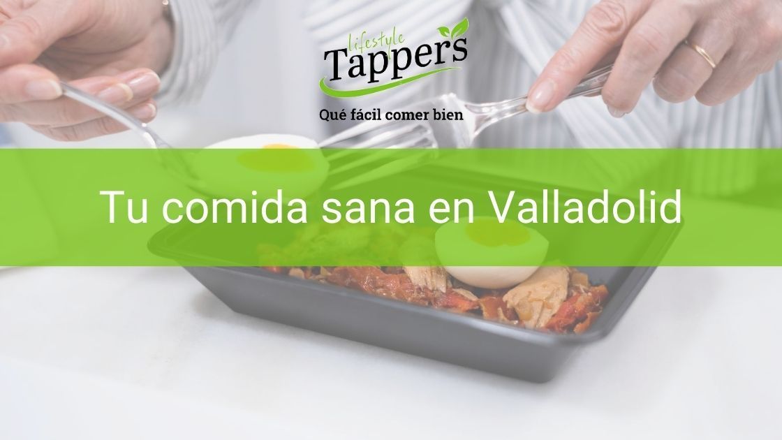 Tuppers a a domicilio en Valladolid - Comida casera a domicilio en Valladolid