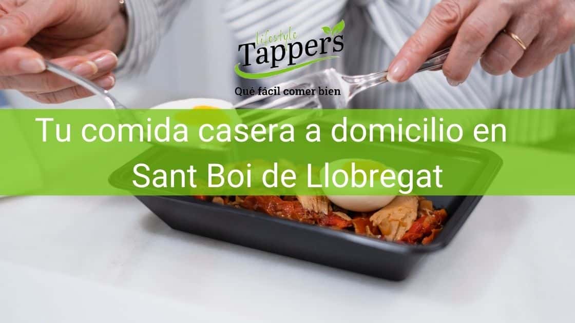 Tuppers a a domicilio en Sant Boi de Llobregat